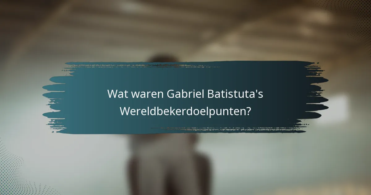 Wat waren Gabriel Batistuta's Wereldbekerdoelpunten?